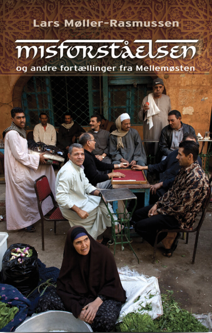 Billede af Misforståelsen - Og Andre Fortællinger Fra Mellemøsten - Lars Møller-rasmussen - Bog