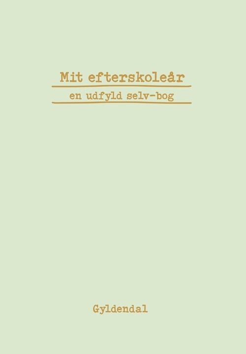 Mit Efterskoleår - En Udfyld Selv-bog - Gyldendal Forlag - Bog