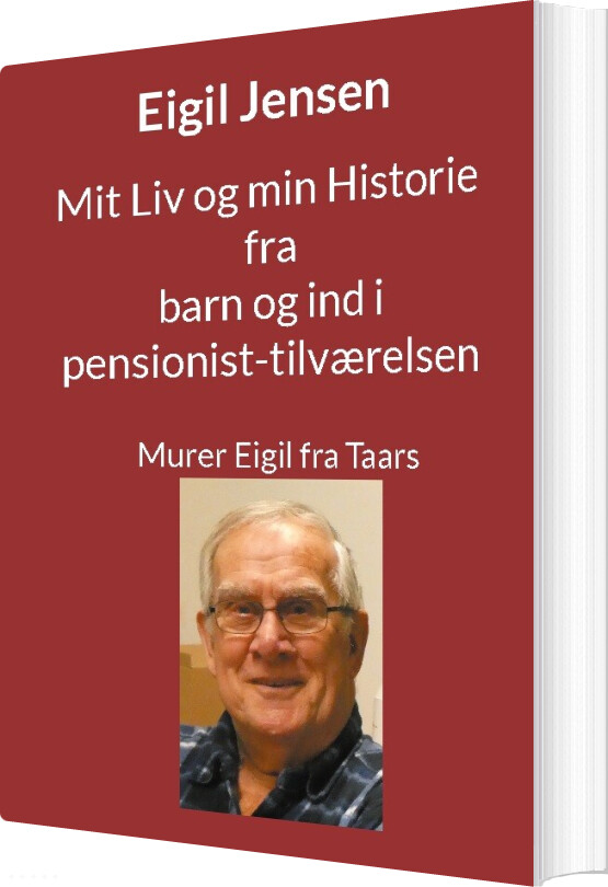 Billede af Mit Liv Og Min Historie Fra Barn Til Pensionist - Eigil Jensen - Bog
