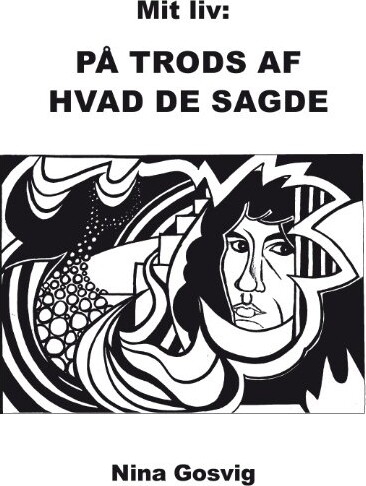 Billede af Mit Liv: På Trods Af Hvad De Sagde - Nina Gosvig - Bog