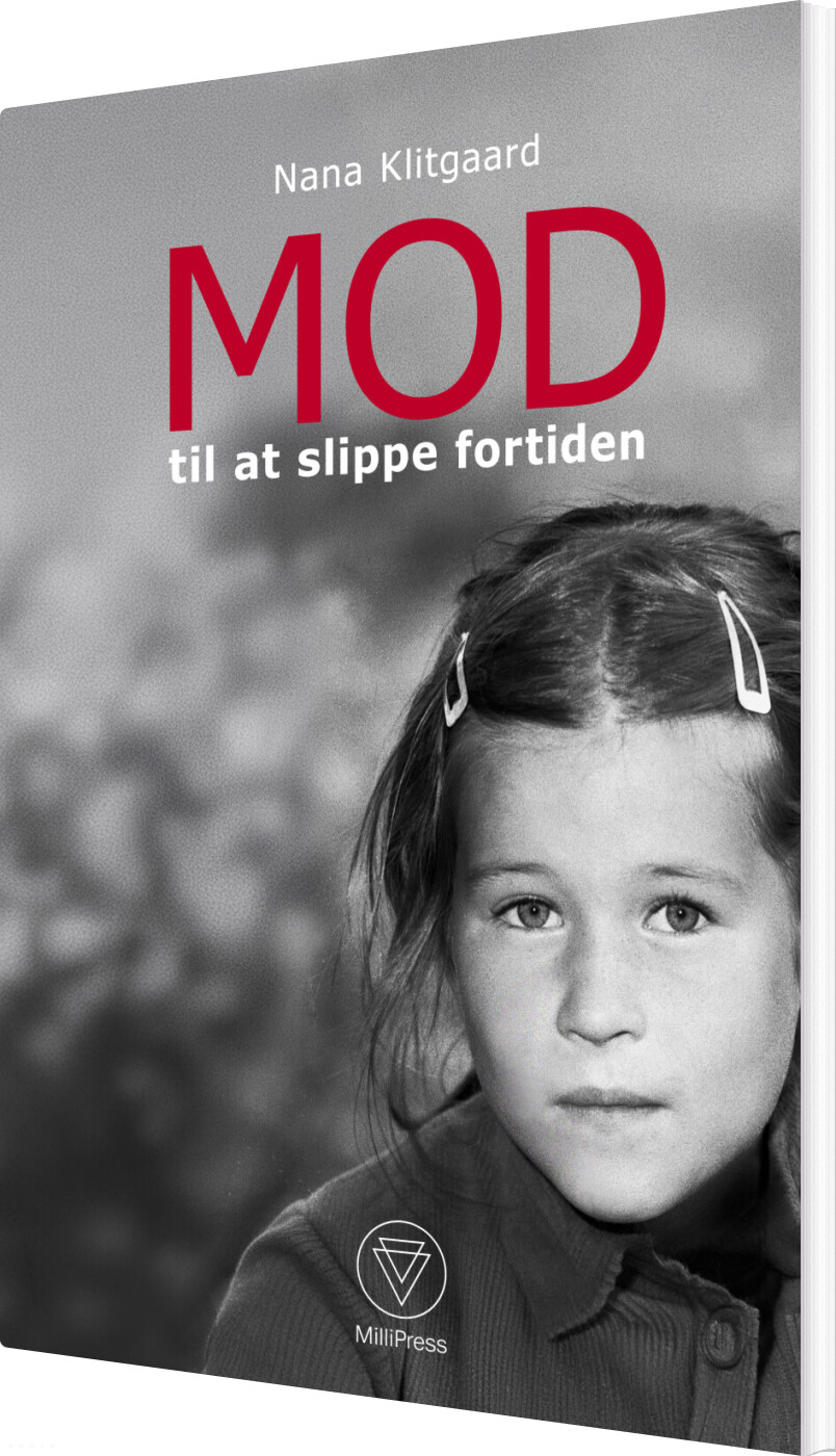 Mod Til At Slippe Fortiden - Nana Klitgaard - Bog