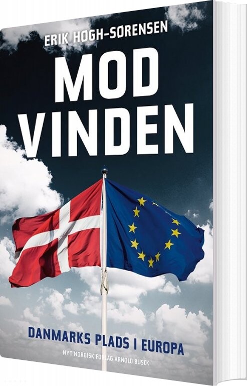 Billede af Mod Vinden. Danmarks Plads I Europa - Erik Høgh-sørensen - Bog