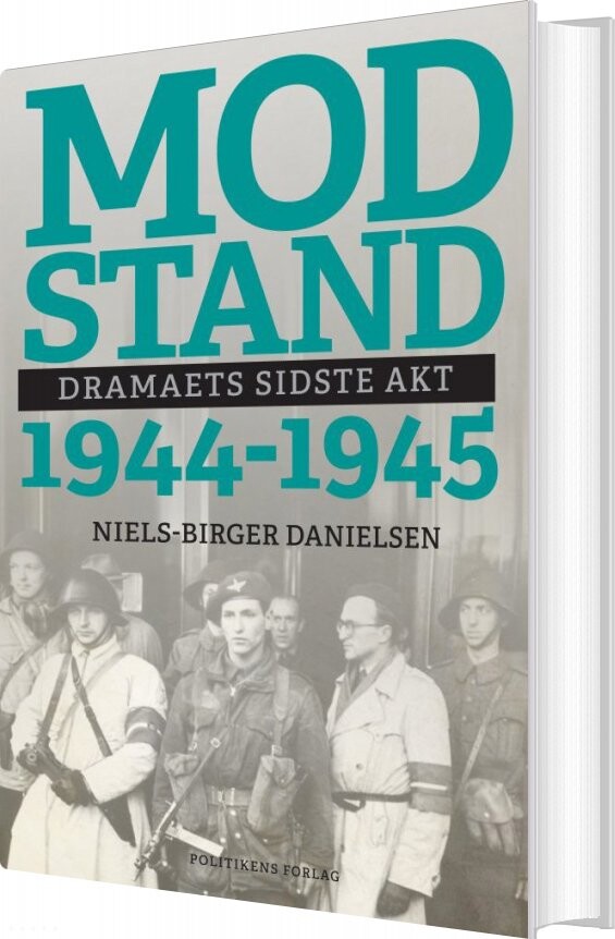 Billede af Modstand - Dramaets Sidste Akt - 1944-1945 - Niels-birger Danielsen - Bog