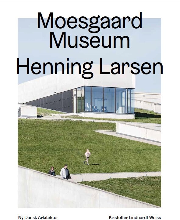 Moesgaard, Henning Larsen Architects Ny Dansk Arkitektur Bd. 4 - Kristoffer Lindhardt Weiss - Bog
