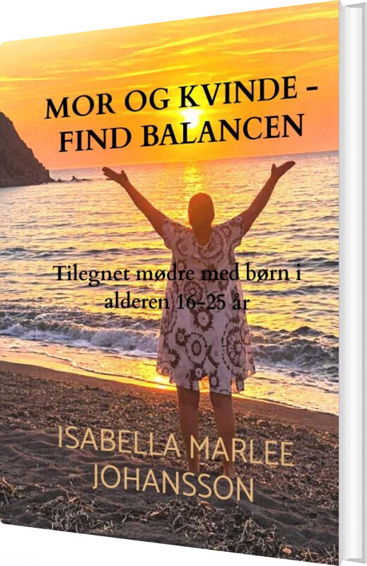 Mor Og Kvinde - Find Balancen - Isabella Marlee Johansson - Bog