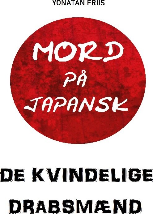 Billede af Mord På Japansk: De Kvindelige Drabsmænd - Yonatan Friis - Bog