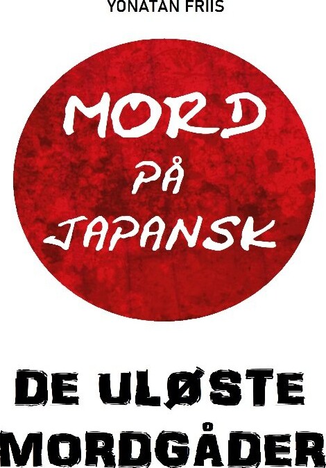 Billede af Mord På Japansk: De Uløste Mordgåder - Yonatan Friis - Bog