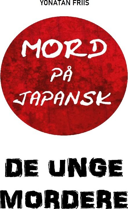 Billede af Mord På Japansk: De Unge Mordere - Yonatan Friis - Bog