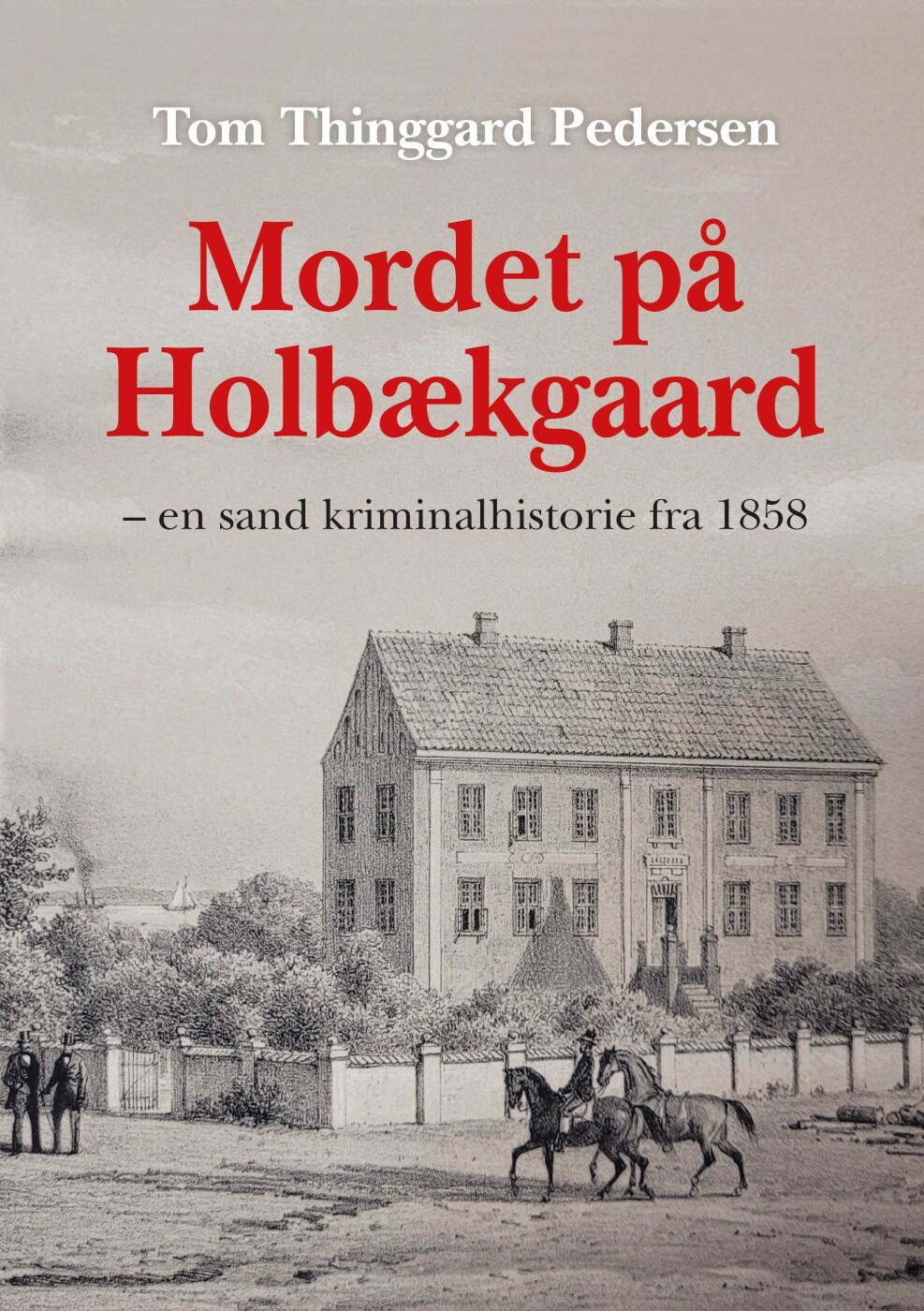 Mordet På Holbækgaard - Tom Thinggaard Pedersen - Bog