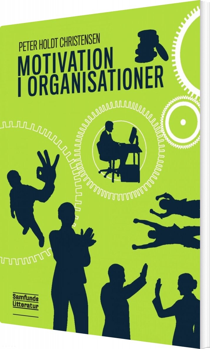Motivation I Organisationer - Peter Holdt Christensen - Bog