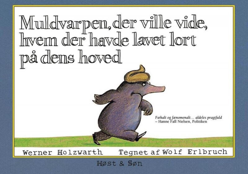 Billede af Muldvarpen, Der Ville Vide, Hvem Der Havde Lavet Lort På Dens Hoved - Werner Holzwarth - Bog hos Gucca.dk