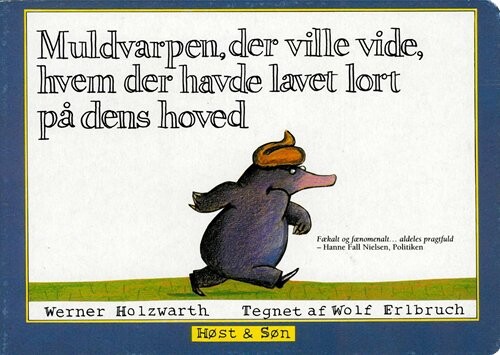 Billede af Muldvarpen, Der Ville Vide, Hvem Der Havde Lavet Lort På Dens Hoved (papudgave) - Werner Holzwarth - Bog hos Gucca.dk