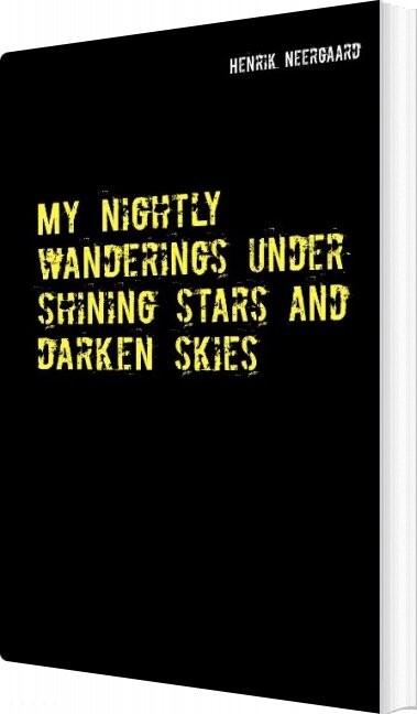 My Nightly Wanderings Under Shining Stars And Darken Skies - Henrik Neergaard - English Book