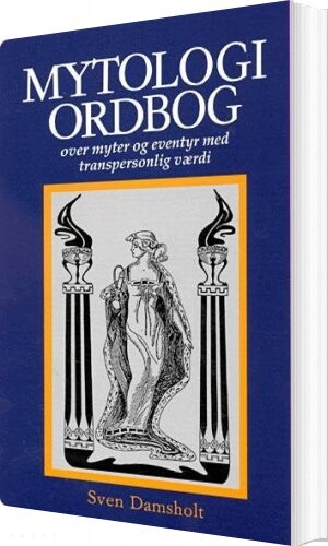 Billede af Mytologiordbog Over Myter Og Eventyr Med Transpersonlig Værdi - Sven Damsholt - Bog