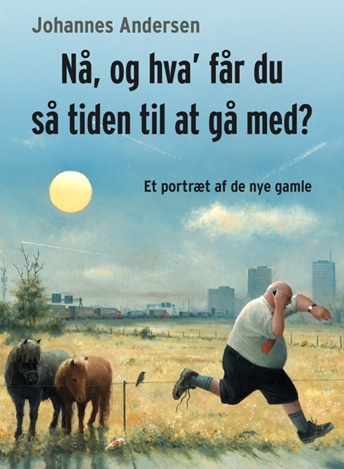 Billede af Nå, Og Hva' Får Du Så Tiden Til At Gå Med? - Johannes Andersen - Bog