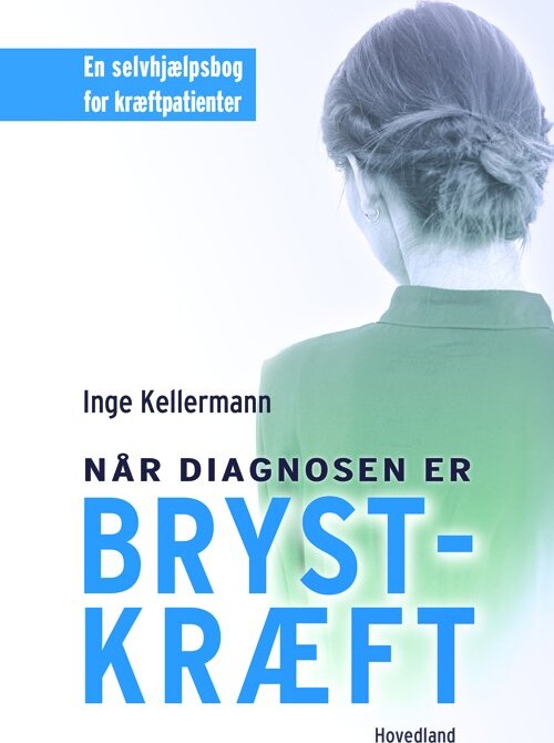 Når Diagnosen Er Brystkræft - Inge Kellermann - Bog