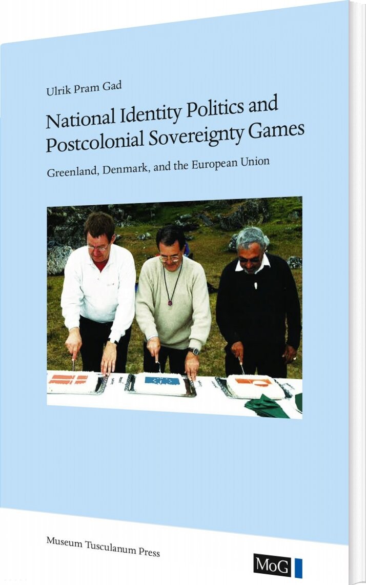 National Identity Politics And Postcolonial Sovereignty Games - Ulrik Pram Gad - English Book