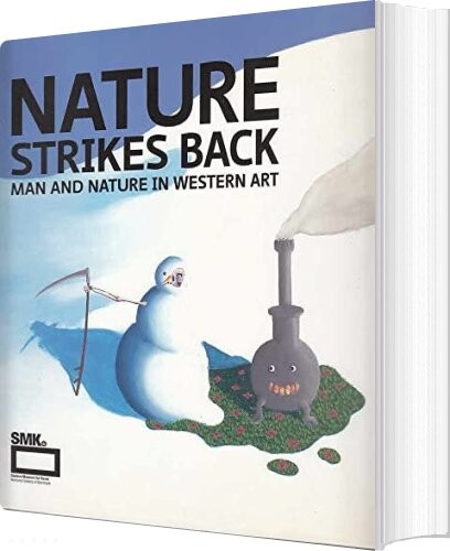 Nature Strikes Back -man And Nature In Western Art - Henrik Holm - English Book