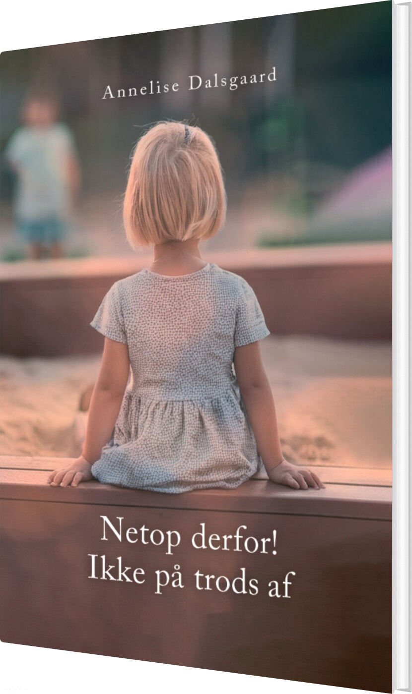 Netop Derfor! Ikke På Trods Af - Annelise Dalsgaard - Bog