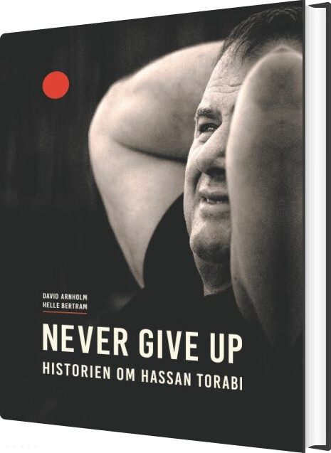 Billede af Never Give Up - Historien Om Hassan Torabi - Helle Bertram - Bog