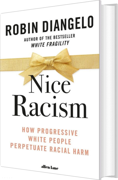 Billede af Nice Racism: How Progressive White People Perpetuate Racial Harm - Robin Diangelo - English Book