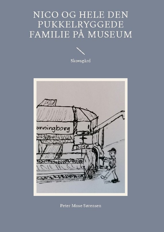 Billede af Nico Og Hele Den Pukkelryggede Familie På Museum - Peter Mose Sørensen - Bog