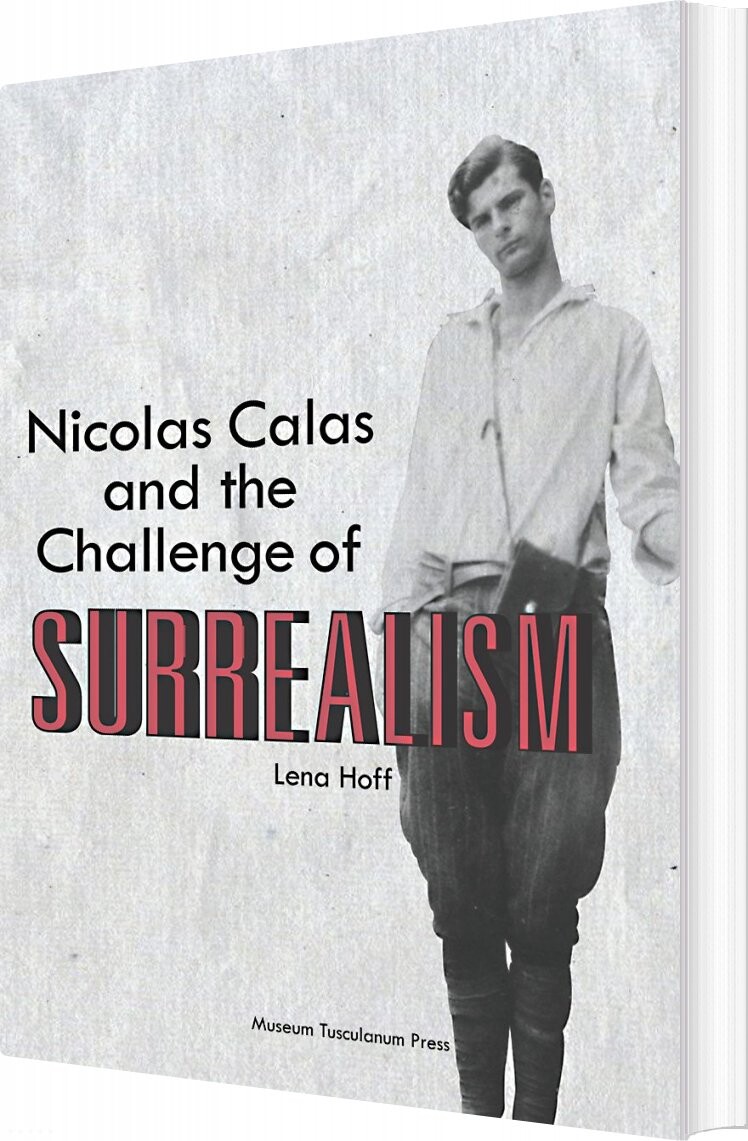 Nicolas Calas And The Challenge Of Surrealism - Lena Hoff - Bog