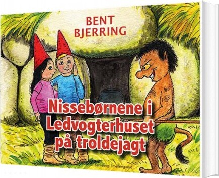 Billede af Nissebørnene I Ledvogterhuset På Troldejagt - Bent Bjerring - Bog hos Gucca.dk