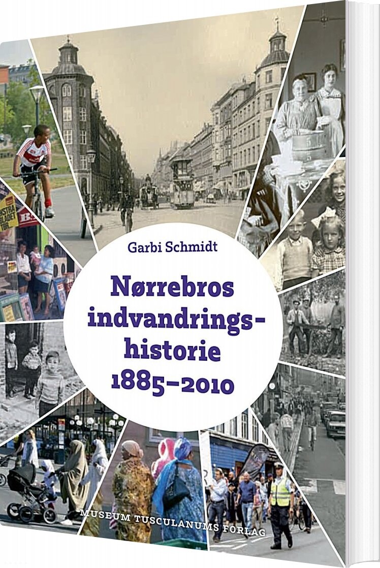 Nørrebros Indvandringshistorie 1885-2010 - Garbi Schmidt - Bog