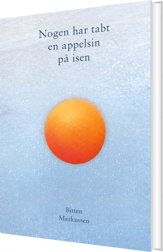 Nogen Har Tabt En Appelsin På Isen - Bitten Markussen - Bog