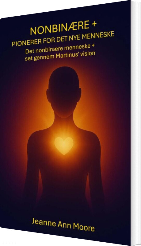 Nonbinære + Pionerer For Det Nye Menneske - Jeanne Ann Moore - Bog