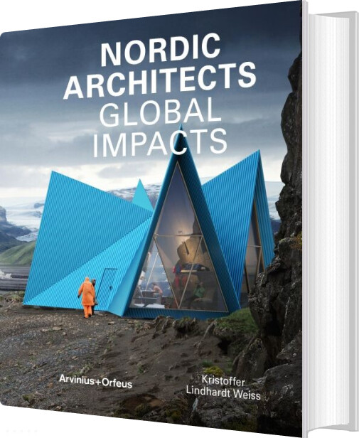 Nordic Architects : Global Impacts - Kristoffer Lindhardt Weiss - English Book