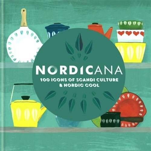 Billede af Nordicana: 100 Icons Of Scandi Culture & Nordic Cool - Kajsa Kinsella - English Book