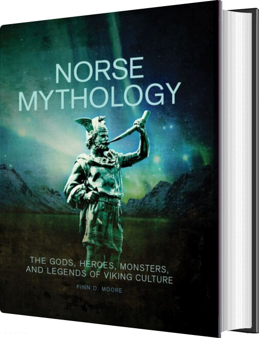 Norse Mythology: The Gods, Heroes, Monsters And Legends Of The Viking Culture - Finn D. Moore - English Book