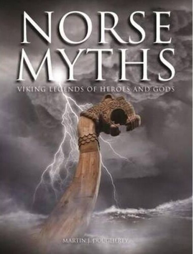 Billede af Norse Myths: Viking Legends Of Heroes And Gods - Martin J. Dougherty - English Book