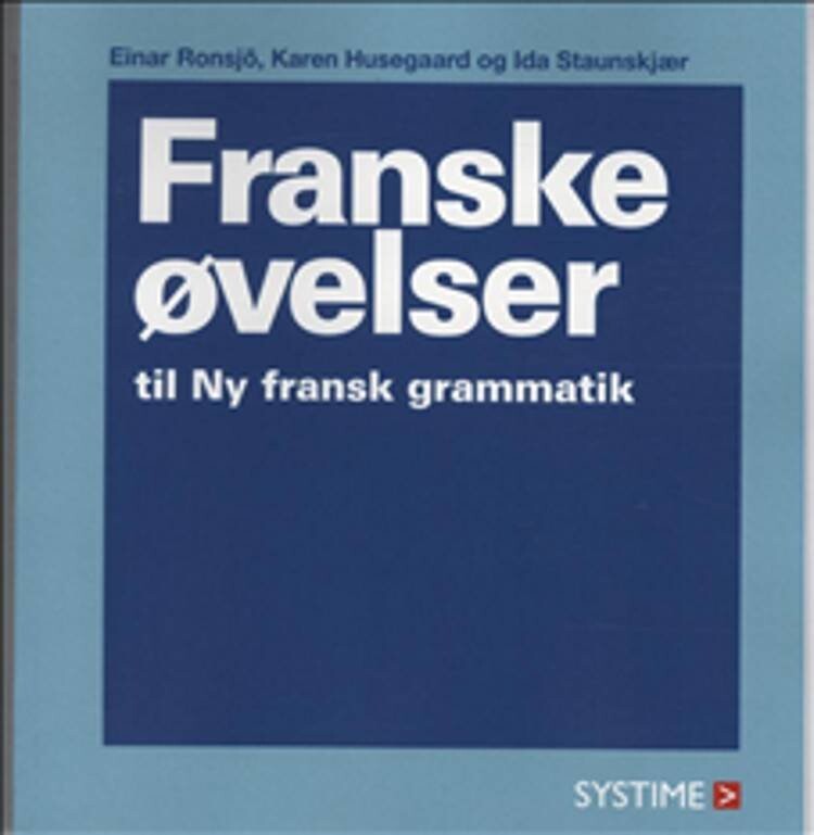 Ny Fransk Grammatik - øvelsesbog - Ida Staunskjær - Fransk Bog