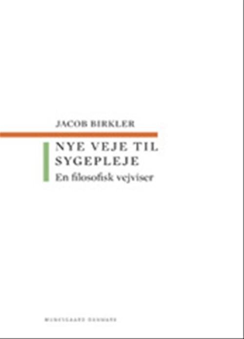 Nye Veje Til Sygepleje - Jacob Birkler - Bog