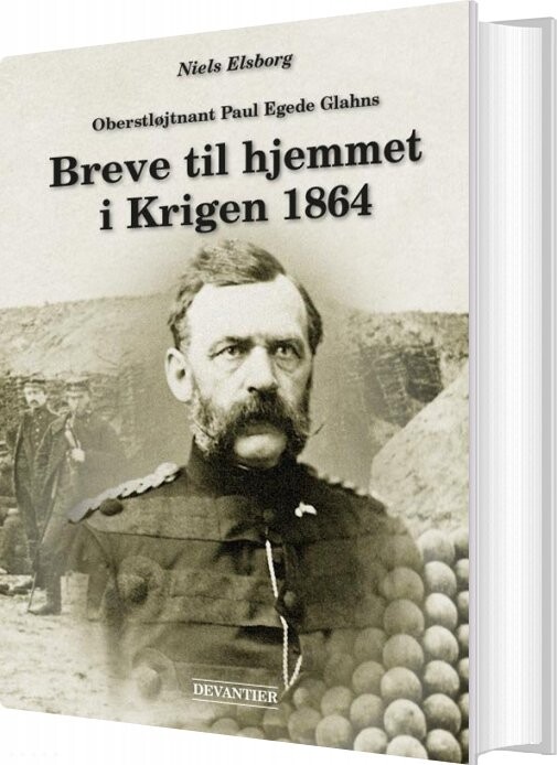 Billede af Oberstløjtnant Paul Egede Glahns Breve Til Hjemmet I Krigen 1864 - Niels Elsborg - Bog