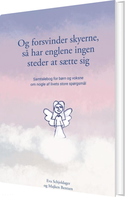 Billede af Og Forsvinder Skyerne, Så Har Englene Ingen Steder At Sætte Sig - Eva Schjoldager - Bog
