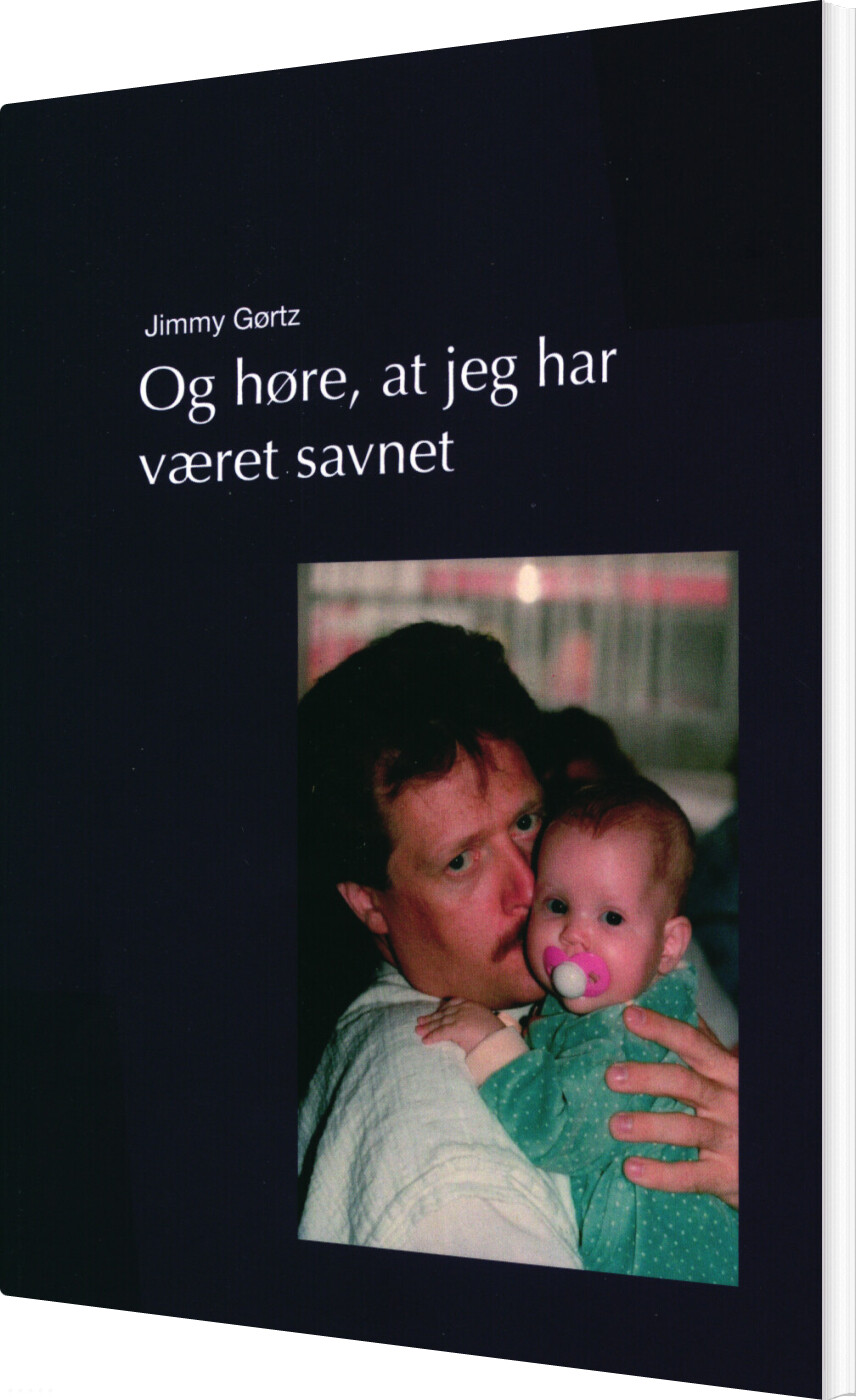 Billede af Og Høre, At Jeg Har Været Savnet - Jimmy Gørtz - Bog