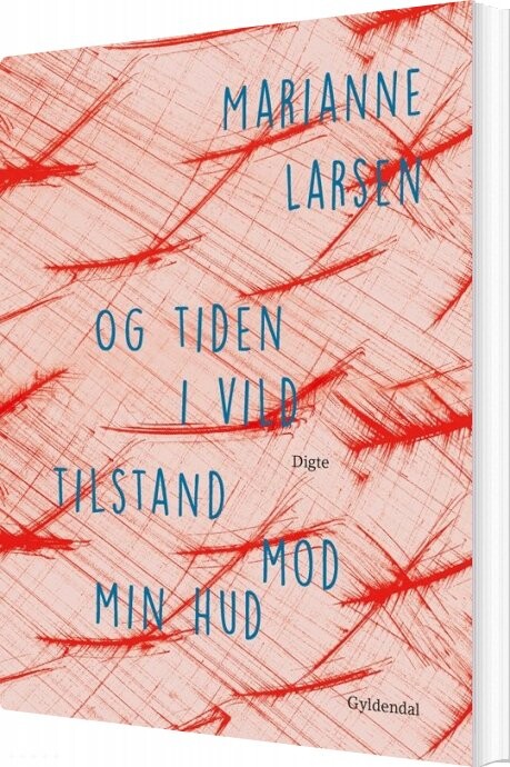 Billede af Og Tiden I Vild Tilstand Mod Min Hud - Marianne Larsen - Bog