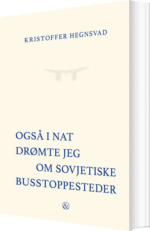 Billede af Også I Nat Drømte Jeg Om Sovjetiske Busstoppesteder - Kristoffer Hegnsvad - Bog