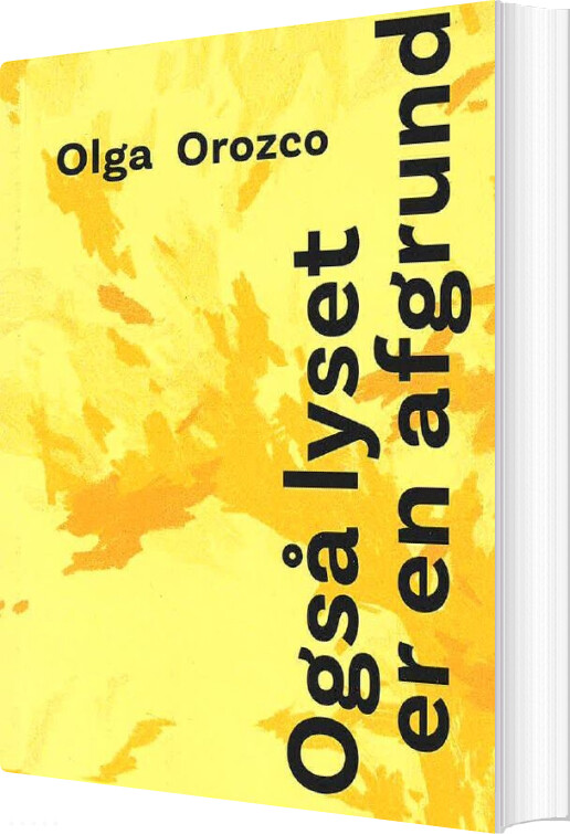Billede af Også Lyset Er En Afgrund - Olga Orozco - Bog