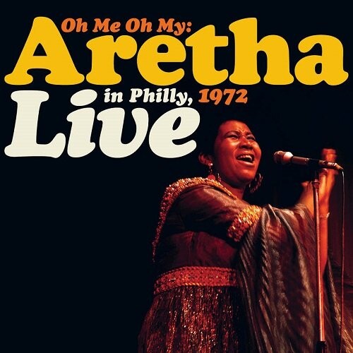 Aretha Franklin - Oh Me Oh My: Aretha Live In Philly 1972 - Vinyl Lp