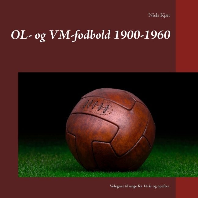 Billede af Ol- Og Vm-fodbold 1900-1960 - Niels Kjær - Bog
