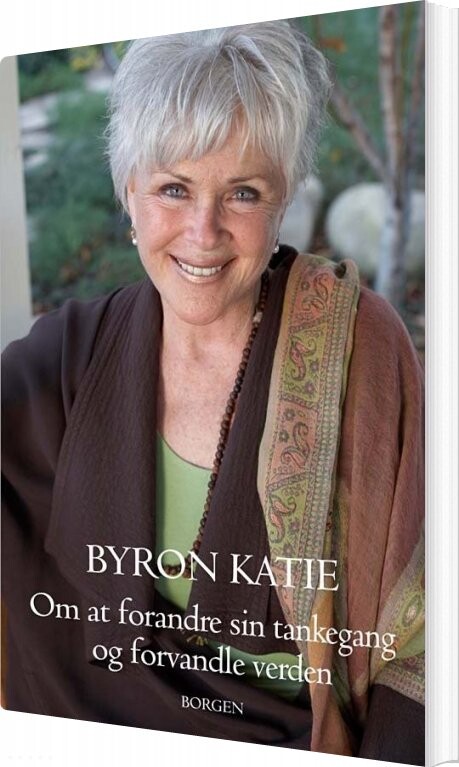 Billede af Om At Forandre Sin Tankegang Og Forvandle Verden - Byron Katie - Bog