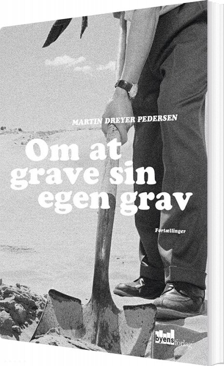 Billede af Om At Grave Sin Egen Grav - Martin Dreyer Pedersen - Bog