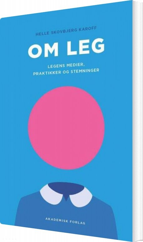 Billede af Om Leg - Legens Medier, Praktikker Og Stemninger - Helle Karoff - Bog