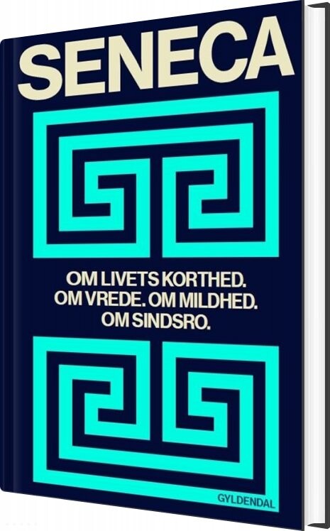 Billede af Om Livets Korthed. Om Vrede. Om Mildhed. Om Sindsro - Lucius Annaeus Seneca - Bog