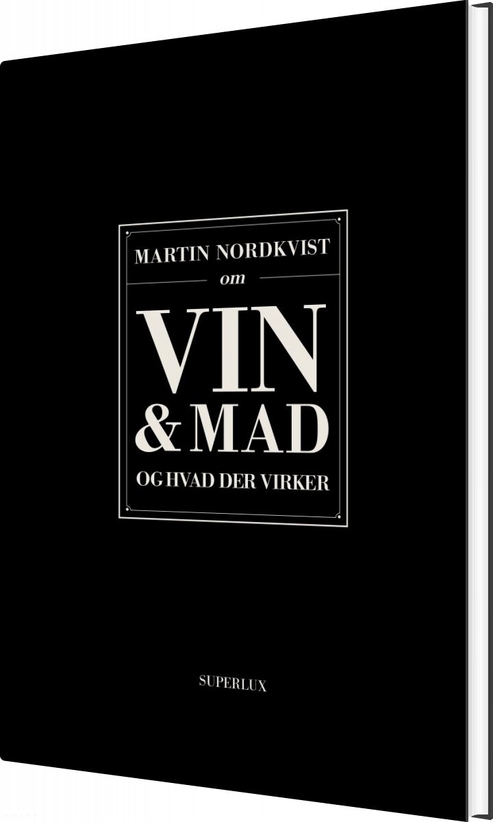 Om Mad Og Vin Og Hvad Der Virker - Martin Nordkvist - Bog